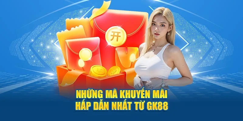 Khuyến mãi cực sốc chỉ có tại sân chơi GK88