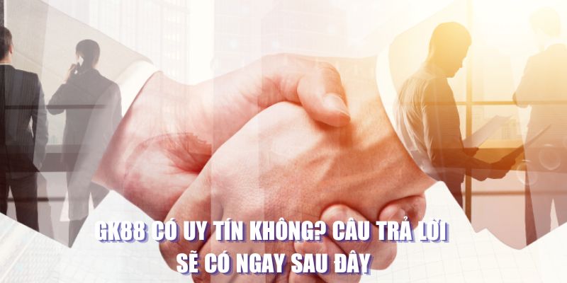 gk8 có uy tín không