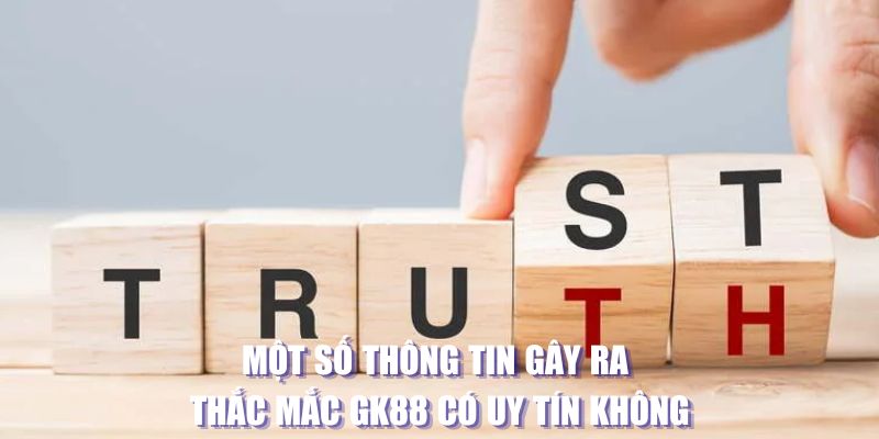 Một số thông tin gây thắc mắc về GK88