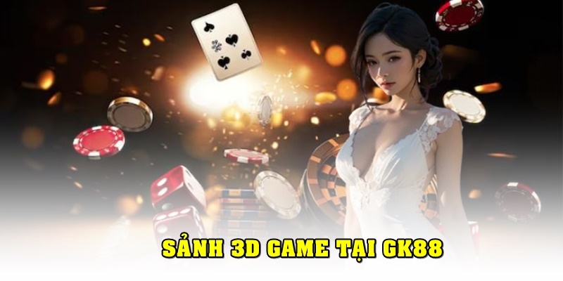 Hướng dẫn 3d game gk88