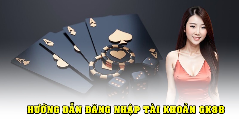 Hướng dẫn đăng nhập gk88