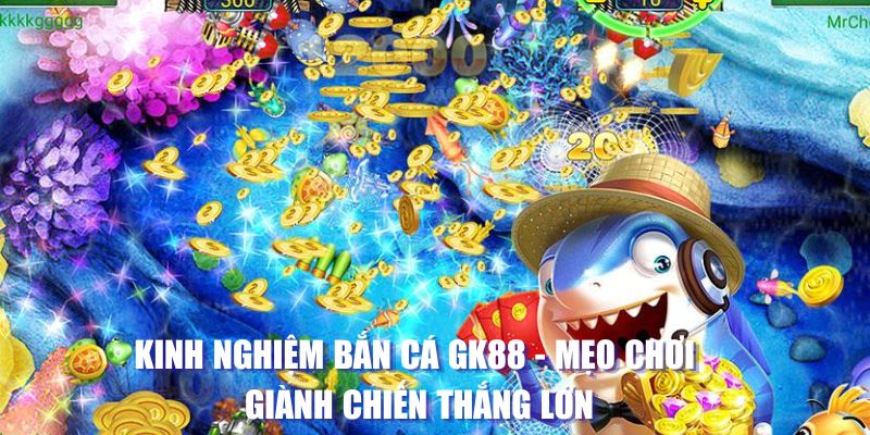 Kinh nghiệm bắn cá gk8